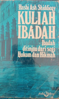 Image of KULIAH IBADAH Ibadah Ditinjau Dari Segi Hukum Dan Hikmah