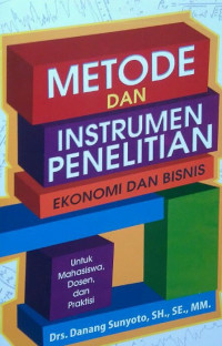 Image of Metode dan Instrumen Penelitian: Ekonomi dan Bisnis