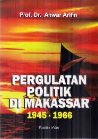 Image of Pergulatan Politik di Makassar 1945 - 1966