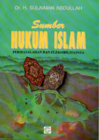 Image of Sumber hukum Islam : Permasalahan dan fleksibilitasnya