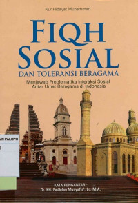 Image of Fiqh Sosial dan Toleransi Beragama:  Menjawab Problematika Interaksi Sosial antar Umat Beragama di Indonesia