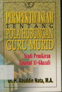 Image of Perspektif Islam tentang pola hubungan guru-murid : Studi pemikiran tasawuf Al-ghazali