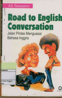 Image of Road To English Conversation: Jalan pintas menguasai bahasa Inggris (Cet. 15)
