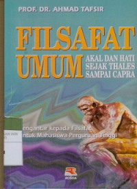 Image of Filsafat umum: Akal dan hati sejak thales sampai capra pengantar kepada filsafat untuk mahasiswa Perguruan Tinggi